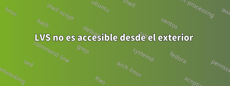 LVS no es accesible desde el exterior