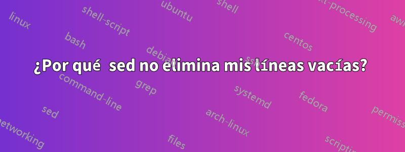 ¿Por qué sed no elimina mis líneas vacías?