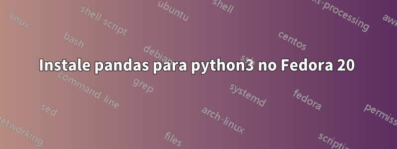 Instale pandas para python3 no Fedora 20