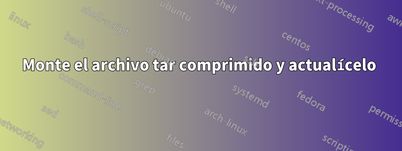 Monte el archivo tar comprimido y actualícelo