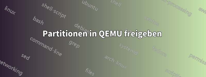 Partitionen in QEMU freigeben