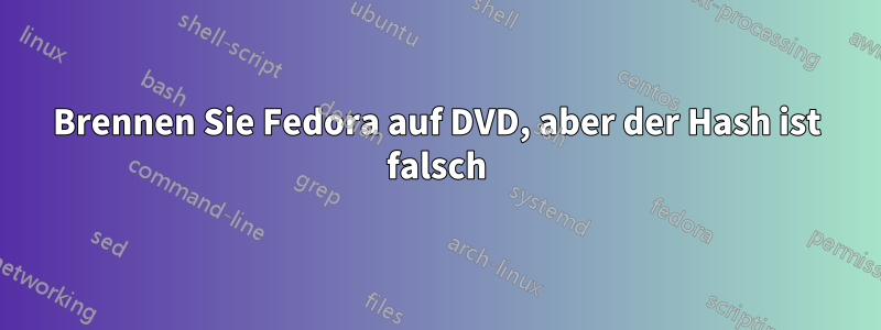 Brennen Sie Fedora auf DVD, aber der Hash ist falsch