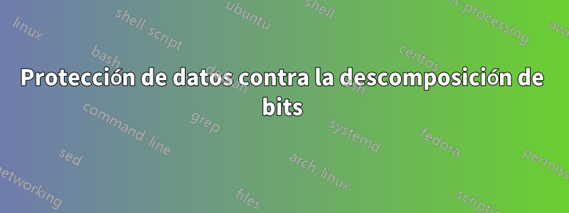 Protección de datos contra la descomposición de bits