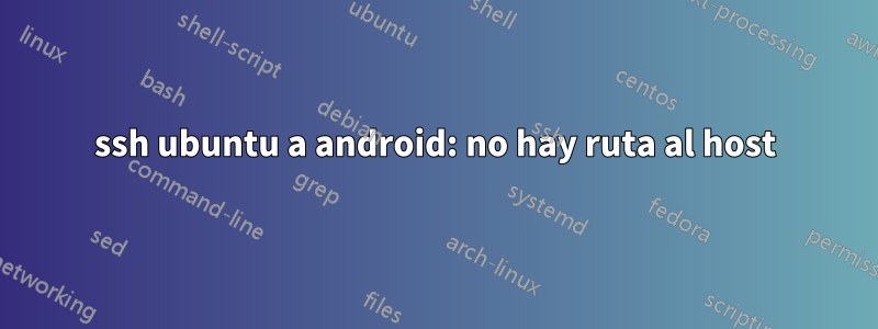ssh ubuntu a android: no hay ruta al host