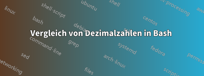 Vergleich von Dezimalzahlen in Bash
