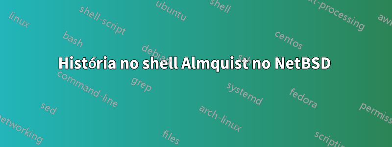 História no shell Almquist no NetBSD