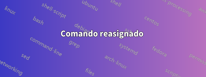 Comando reasignado