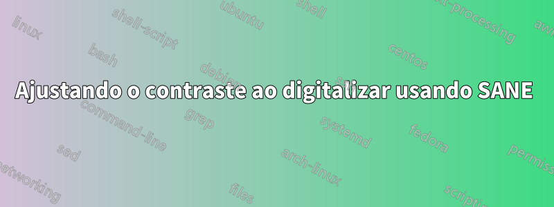 Ajustando o contraste ao digitalizar usando SANE