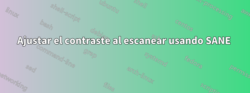 Ajustar el contraste al escanear usando SANE