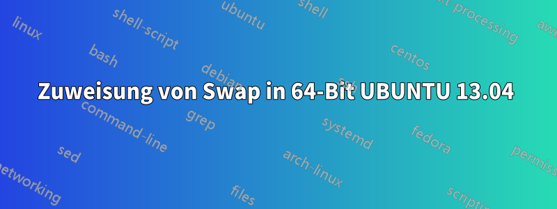 Zuweisung von Swap in 64-Bit UBUNTU 13.04