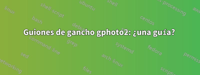 Guiones de gancho gphoto2: ¿una guía?