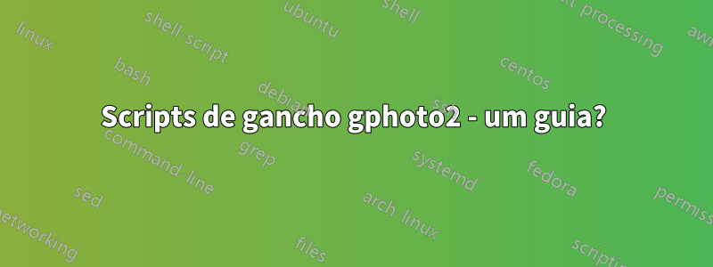 Scripts de gancho gphoto2 - um guia?