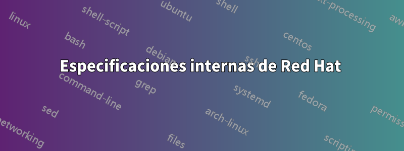 Especificaciones internas de Red Hat