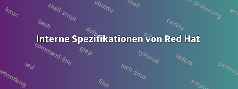 Interne Spezifikationen von Red Hat