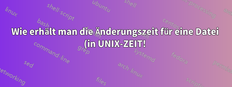 Wie erhält man die Änderungszeit für eine Datei (in UNIX-ZEIT!) unter AIX?