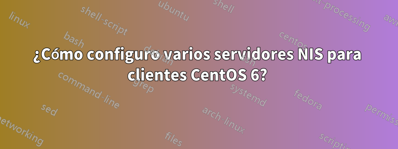 ¿Cómo configuro varios servidores NIS para clientes CentOS 6?