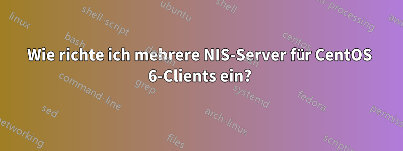 Wie richte ich mehrere NIS-Server für CentOS 6-Clients ein?