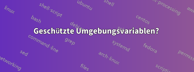 Geschützte Umgebungsvariablen?