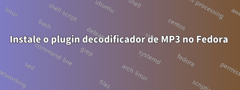 Instale o plugin decodificador de MP3 no Fedora