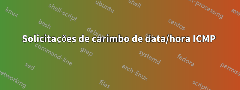 Solicitações de carimbo de data/hora ICMP