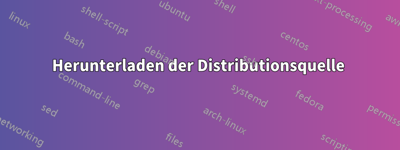 Herunterladen der Distributionsquelle