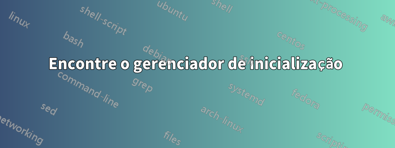 Encontre o gerenciador de inicialização