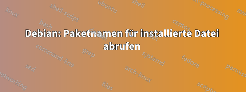 Debian: Paketnamen für installierte Datei abrufen