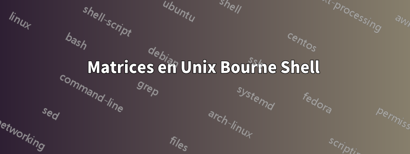 Matrices en Unix Bourne Shell