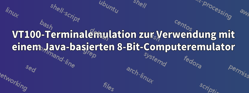 VT100-Terminalemulation zur Verwendung mit einem Java-basierten 8-Bit-Computeremulator