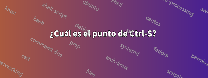 ¿Cuál es el punto de Ctrl-S?