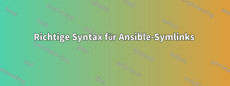 Richtige Syntax für Ansible-Symlinks