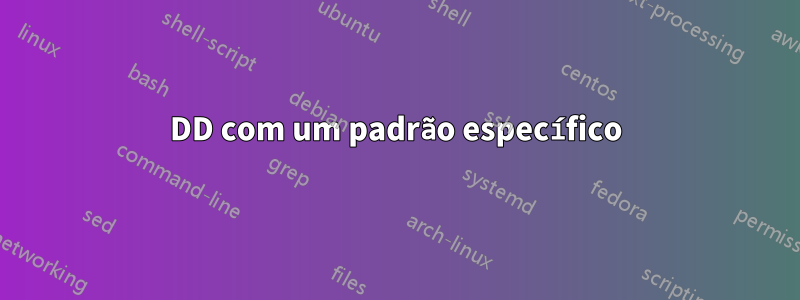 DD com um padrão específico