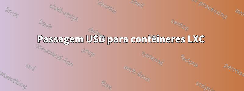 Passagem USB para contêineres LXC