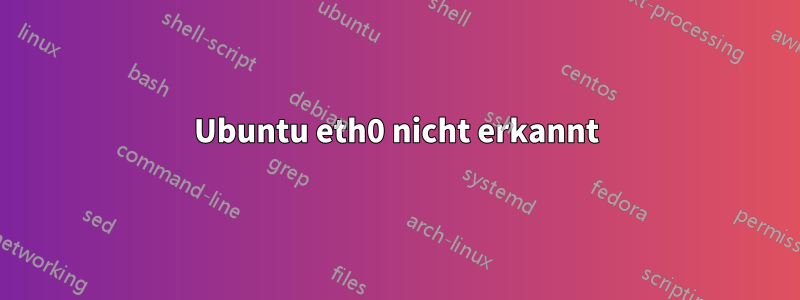 Ubuntu eth0 nicht erkannt