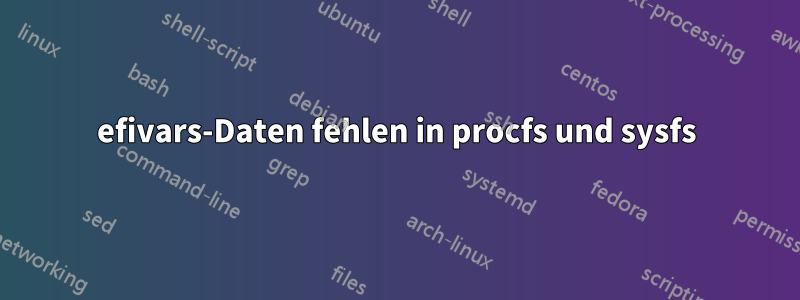 efivars-Daten fehlen in procfs und sysfs