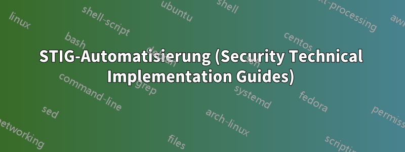 STIG-Automatisierung (Security Technical Implementation Guides)