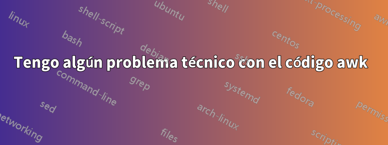 Tengo algún problema técnico con el código awk 