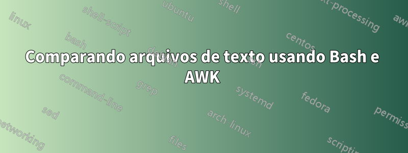 Comparando arquivos de texto usando Bash e AWK