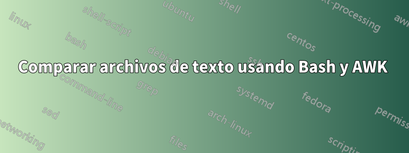 Comparar archivos de texto usando Bash y AWK