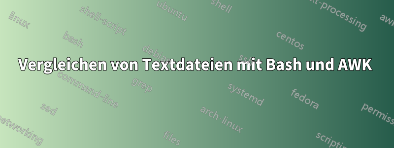 Vergleichen von Textdateien mit Bash und AWK