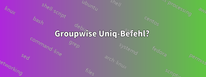 Groupwise Uniq-Befehl?