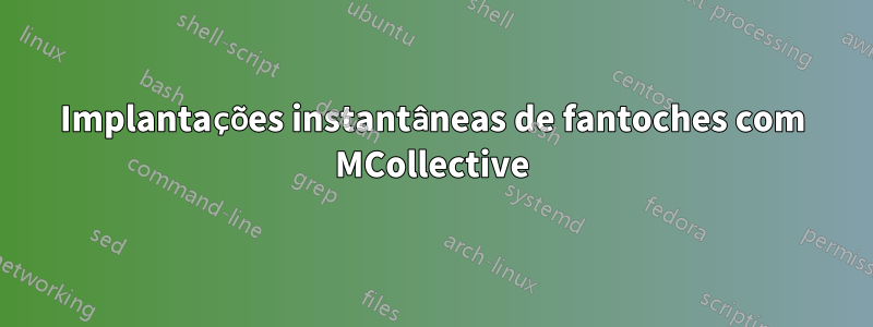 Implantações instantâneas de fantoches com MCollective