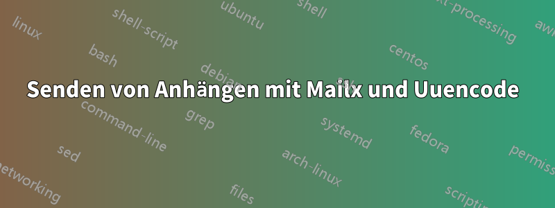 Senden von Anhängen mit Mailx und Uuencode 