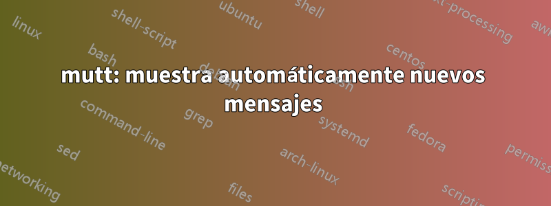 mutt: muestra automáticamente nuevos mensajes