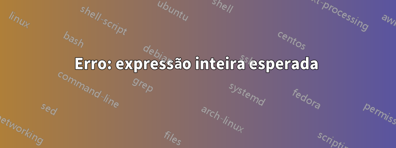 Erro: expressão inteira esperada