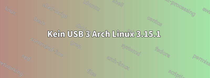 Kein USB 3 Arch Linux 3.15.1