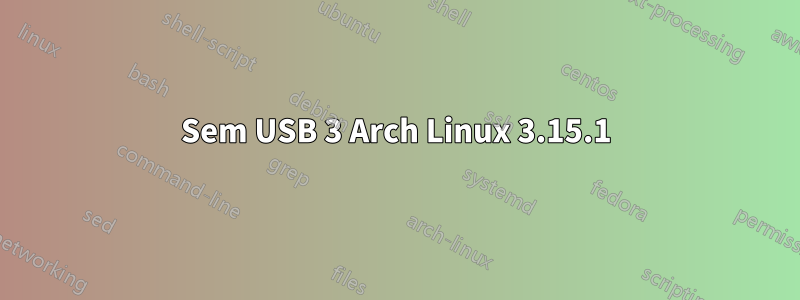 Sem USB 3 Arch Linux 3.15.1