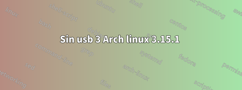 Sin usb 3 Arch linux 3.15.1