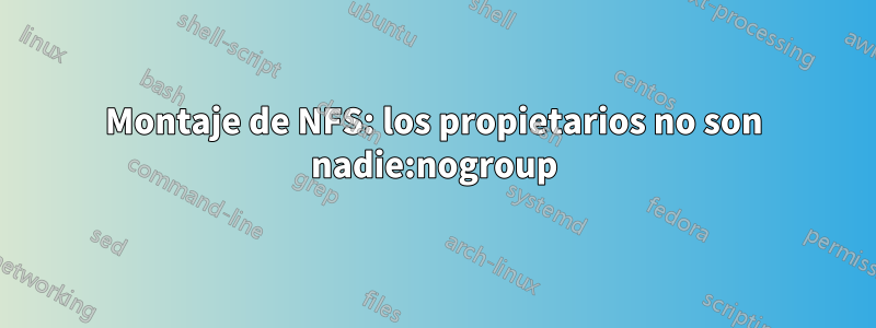 Montaje de NFS: los propietarios no son nadie:nogroup