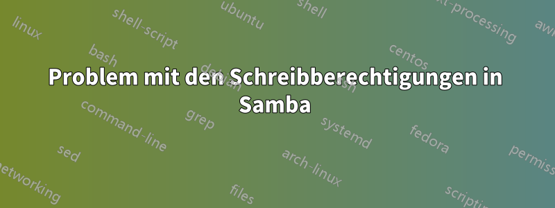 Problem mit den Schreibberechtigungen in Samba